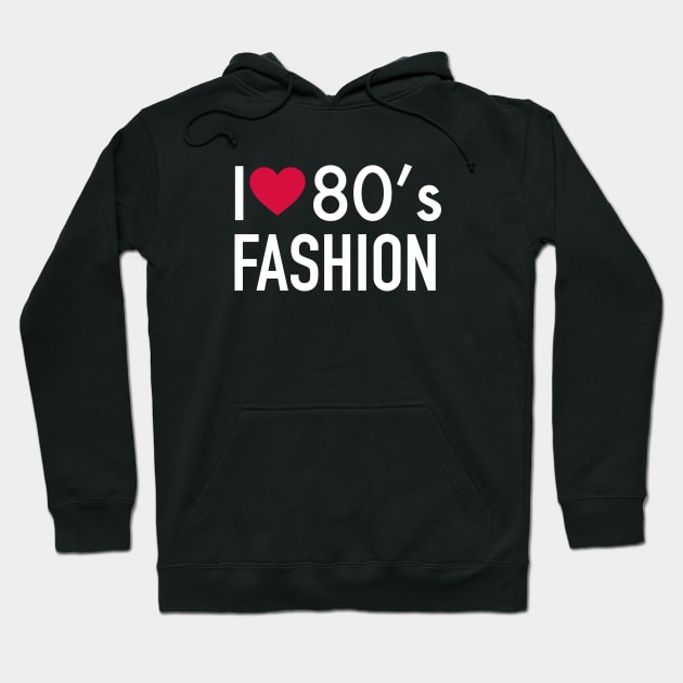 I love 80s fashion Hoodie by PG Illustration